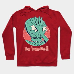 Ew Humans - Funny Introvert Alien Design Hoodie